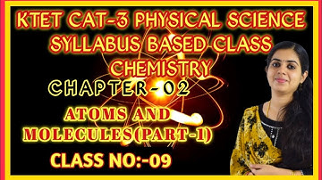 KTET Cat-3 Physical Science Series| Atoms and Molecules|Strictly Syllabus Based Class|Class No:9