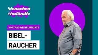 Vortrag Bibelraucher Wilhem Buntz 01.10.2022