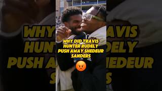 Why did Travis Hunter rudely push away Shedeur Sanders?#shorts#nfl#football#travis#shedeursanders
