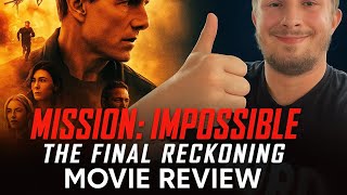 Mission: Impossible - The Final Reckoning - Non Spoiler Movie Review