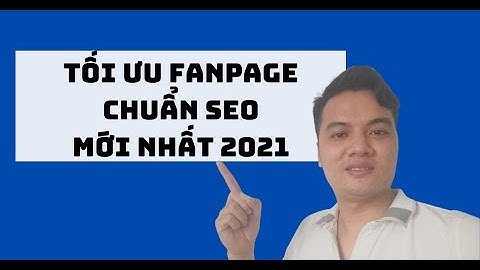 Hướng Dẫn Tối Ưu Fanpage Chuẩn SEO Tăng Traffic Đa Kênh Để Bán Hàng Tốt Hơn| Phần II