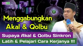 MENGGABUNGKAN AKAL DAN QOLBU SUPAYA SINKRON ‼️- BUYA ARRAZY HASYIM