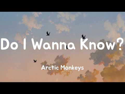 Do I Wanna Know? - Arctic Monkeys (Lyrics)