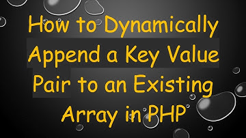 How to Dynamically Append a Key Value Pair to an Existing Array in PHP