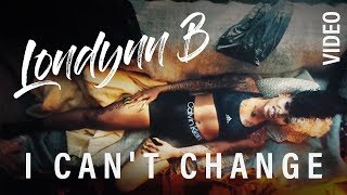 Londynn B - I Can't Change (Rhythm and Flow) [Music Video]