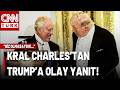 Kral Charles, Trump'ın Yüzüne Söyledi: "Biz Olmasaydık Fransızca Konuşuyor Olurdunuz"