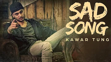 Sad Song  - Kawar Tung | Full Song | New Punjabi Songs 2016 | Country Records