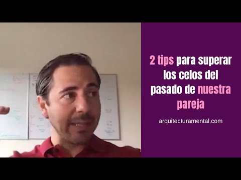 Video: Cómo Superar Los Celos Del Pasado De Tu Elegido