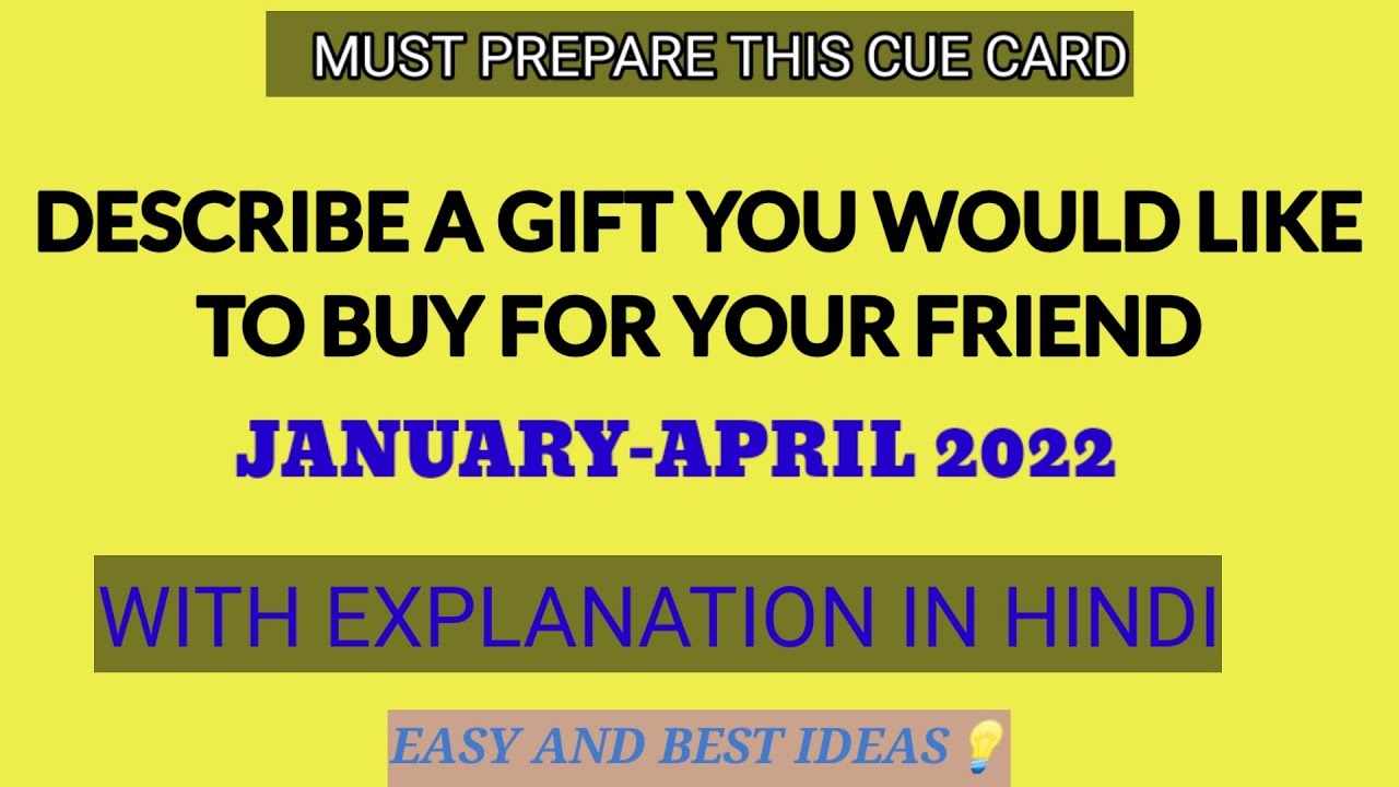 Describe a gift you would like to buy for your friend JanApril 2022