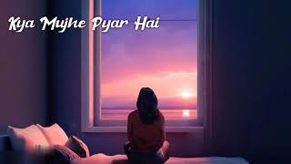 Kya Muze Pyar He Tum Kyu Chale Aate Ho - Slow Reverb