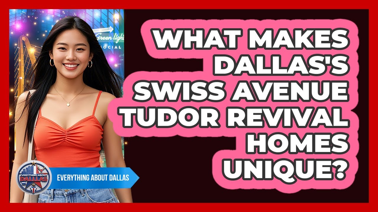 What Makes Dallas's Swiss Avenue Tudor Revival Homes Unique? - Everything About Dallas