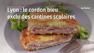 Lyon : le cordon bleu exclu des cantines scolaires