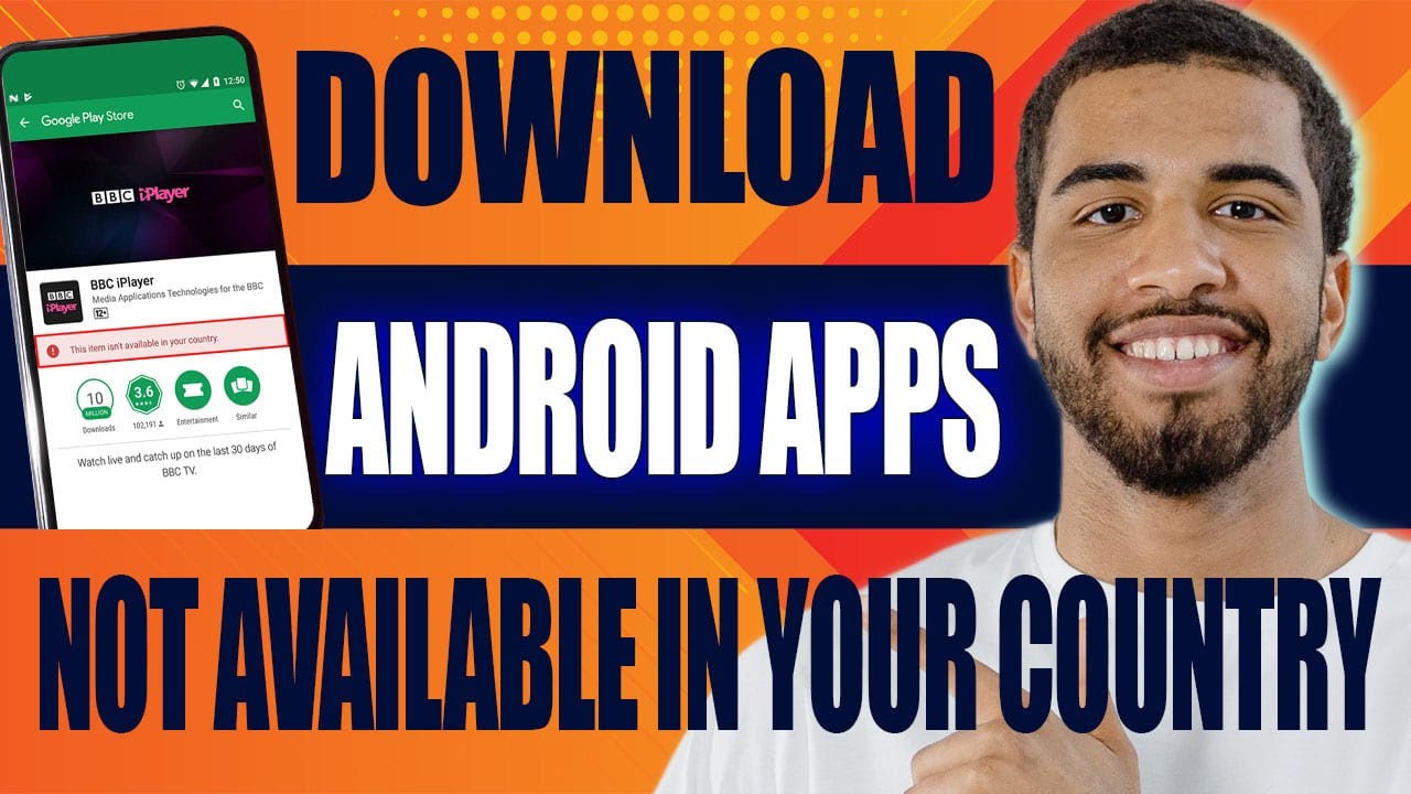 How to Download Android Apps Not Available in Your Country (2025)