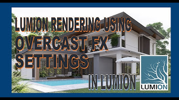 TUTORIAL 112: HOW TO MASTER LUMION IN RENDER USING OVERCAST FX SETTINGS