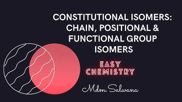 CONSTITUTIONAL ISOMERS: CHAIN, POSITIONAL & FUNCTIONAL GROUP ISOMERS