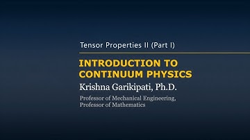 Tensor Properties II — Continuum Mechanics — Lesson 5, Part 1