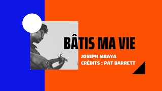 Video thumbnail of "Bâtis ma vie - Joseph Mbaya"