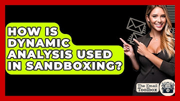 How Is Dynamic Analysis Used In Sandboxing? - TheEmailToolbox.com