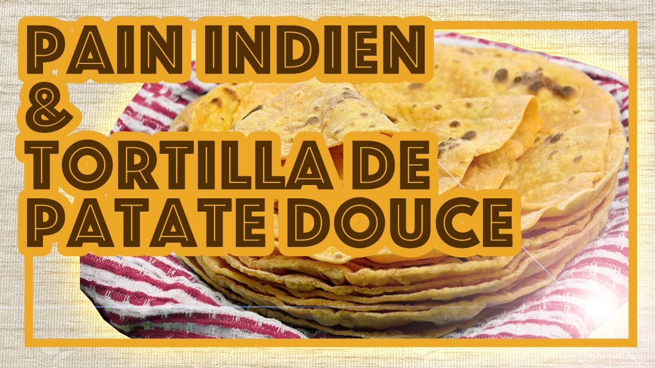 [CUISINE] PAIN INDIEN CHAPATI & TORTILLA DE PATATE DOUCE
