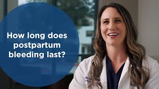 How long does postpartum bleeding last?