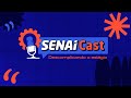 SENAI Cast - Descomplicando o Estágio #01