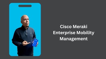 Cisco Meraki - Enterprise Mobility Management