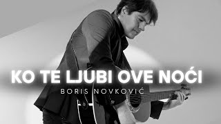 Boris Novković - Ko te ljubi ove noći (Official video)