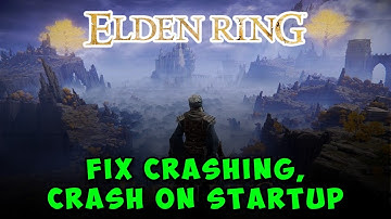 How to Fix ELDEN RING Crashing, Crash on Startup on PC