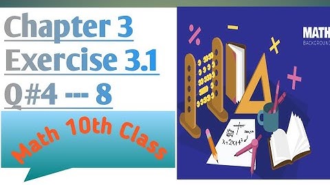 10th class Math(sci)||Chapter-3 exercise 3.1 ||Q#4--8 ||Muhammad Imran Official#education