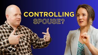 Is Your Spouse Controlling? Signs You NEED to Know