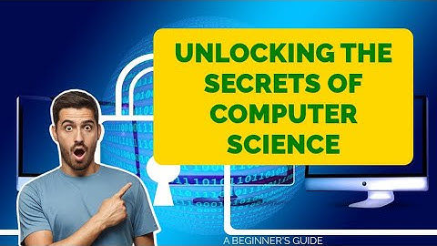 Unlocking the Secrets of Computer Science | A beginners guide