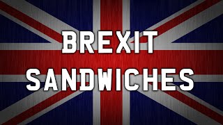 Brexit Sandwiches