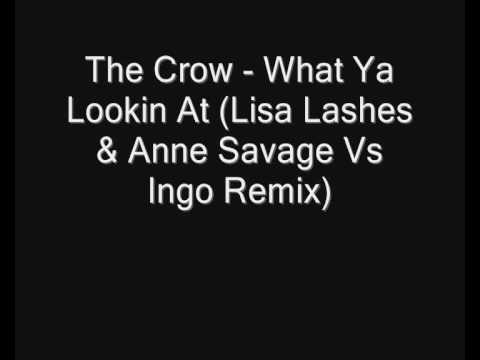 The Crow - What Ya Lookin At (Lisa Lashes & Anne Savage Vs Ingo