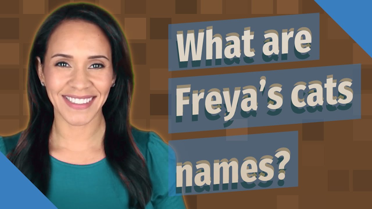 What are Freya's cats names?