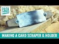 Making a Card Scraper and Holder - from an Old Saw Blade