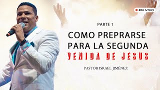 como prepararse para la segunda venida de Jesucristo PARTE 1pastor israel jimenez