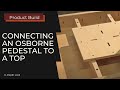 How To Connect Your Osborne Pedestal Kit to your Tabletop How To Connect Your Osborne Pedestal Kit to your Tabletop
