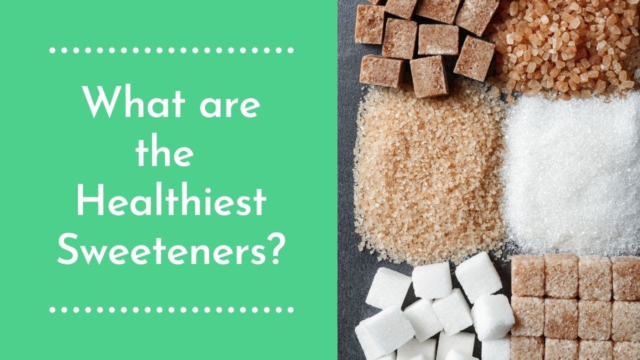 What Are The Healthiest Sweeteners YouTube What Are The Healthiest Sweeteners YouTube