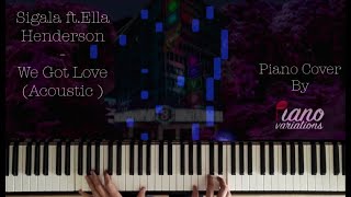 Download Lagu Piano Cover | Sigala - We Got Love (Acoustic) ft. Ella Henderson (by Piano Variations) MP3