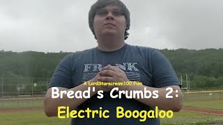 Breads Crumbs 2: Electric Boogaloo - Full Movie