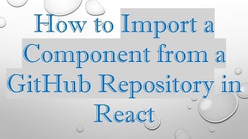 How to Import a Component from a GitHub Repository in React