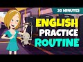 English practice routine  speak with me in 20 minutes  english for beginners