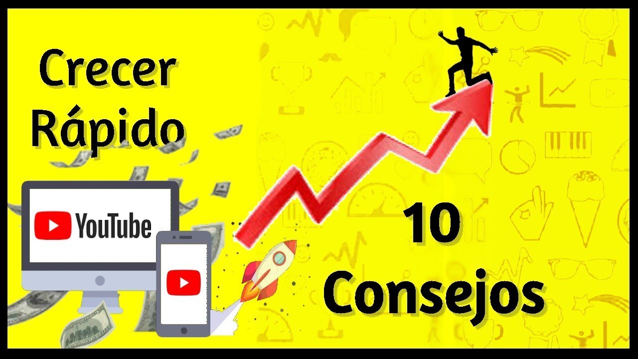 CÓMO EMPEZAR y CRECER en YOUTUBE FÁCIL Y RÁPIDO // 10 CONSEJOS PARA ...