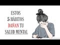 5 Hábitos De Personas Que Dañan Su Salud Mental