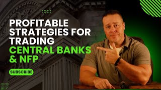 Profitable Strategies For Trading Central Banks &amp; NFP