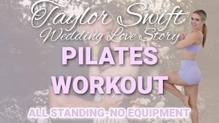 A TAYLOR SWIFT LOVE STORY WEDDING PILATES--ALL STANDING NO EQUIPMENT