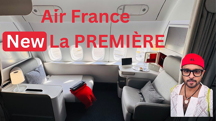 Air France NEW La Première First Class - My experience on the Inaugural day flight