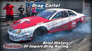 Drag Cartel And Jeremy Lookofsky - Brief History Of Import Drag Racing - Torco