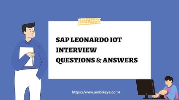 SAP Leonardo IoT Interview Questions and Answers || Leonardo IoT || Ambikeya