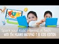 Spark your Kids’ Interest in Tech with the Huawei MatePad T 8 Kids Edition